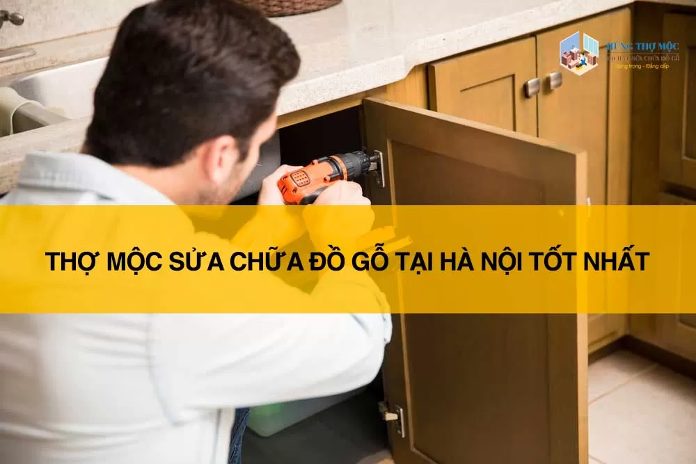 Thợ Miền Nam sửa chữa đồ gỗ tại nhà nhanh chóng