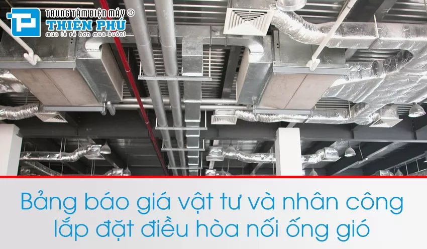 Bảng báo giá vật tư và nhân công lắp đặt điều hòa nối ống gió